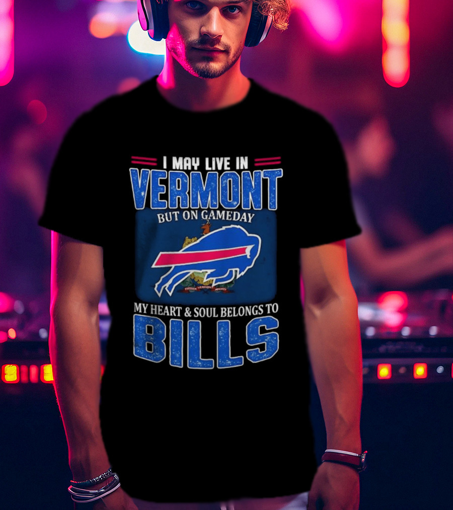 Vermont Gameday Heart And Soul Belongs To Buffalo Bills T-Shirt