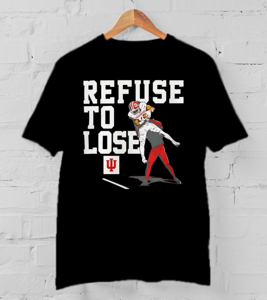 Indiana Hoosiers Football Refuse To Lose Determination Athletes T-Shirt