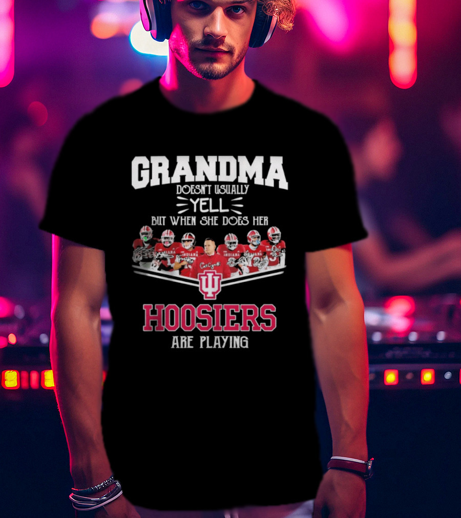 Grandma Doesn't Usually Yell But When She Does Her Indiana Hoosiers Are Playing T-Shirt