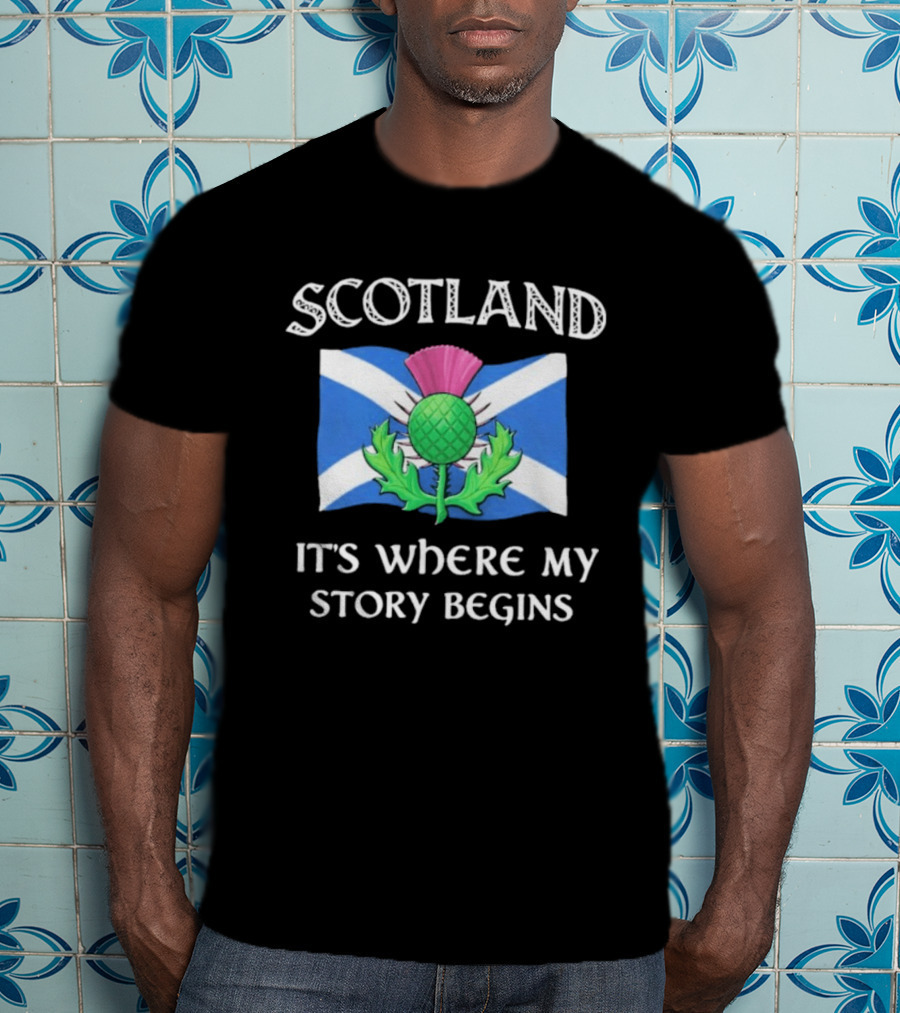 Scotland Thistle Flag It's Where My Story Begins T-Shirt
