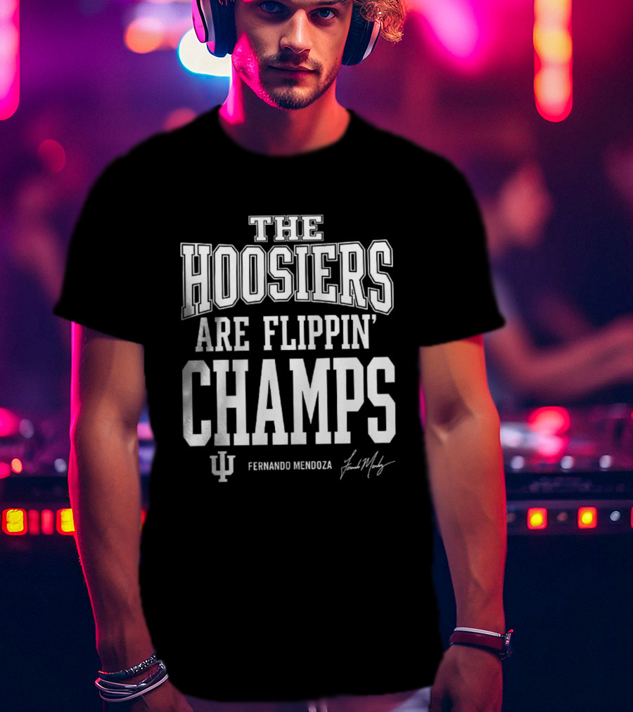 Indiana Hoosiers Are Flippin' Champs Fernando Mendoza T-Shirt
