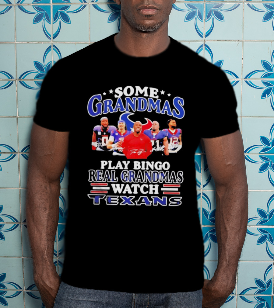 Some Grandmas Play Bingo Real Grandmas Texans T-Shirt