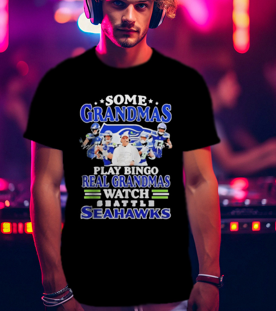 Some Grandmas Play Bingo Real Grandmas Seattle Seahawks T-Shirt