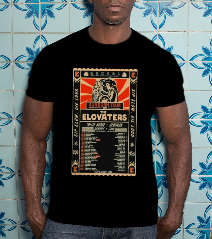 The Elovaters Sunborn Tour 2026 Mezcal Sip Slow Die Loud Collie Buddz Afroman Live Music Events T-Shirt