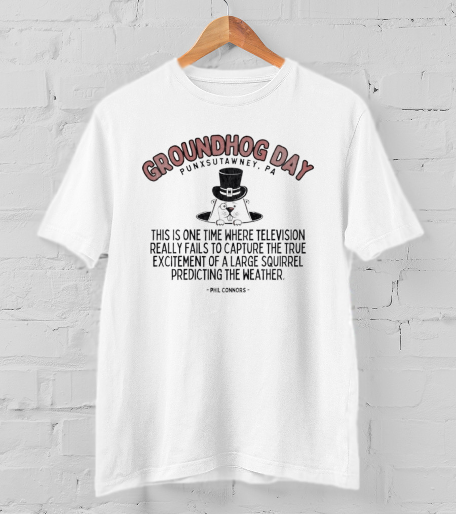Groundhog Day Punxsutawney PA True Excitement At Gobbler's Knob Weather Prediction T-Shirt