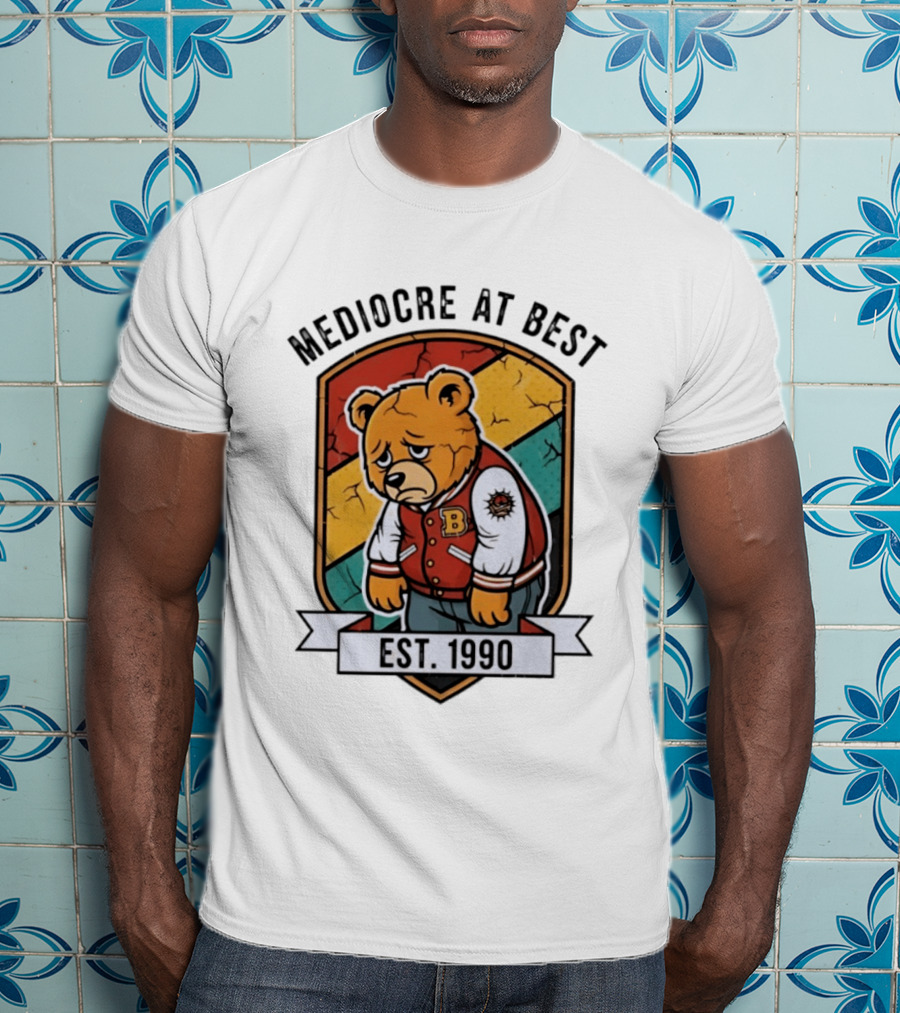 Mediocre At Best Bear Emblem Est 1990 Vintage Varsity T-Shirt