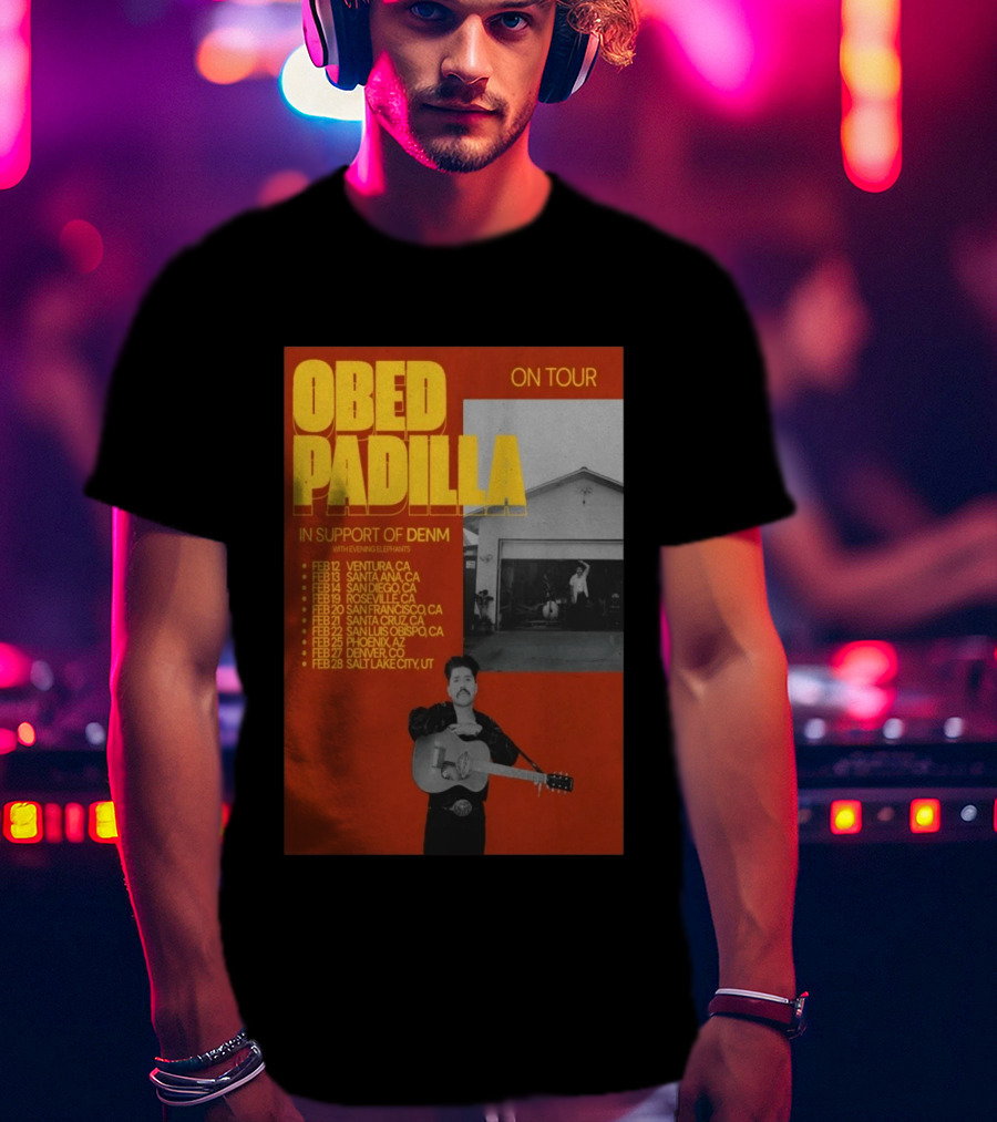 Obed Padilla On Tour 2026 In Support Of DENM Ventura San Francisco Denver Salt Lake City T-Shirt