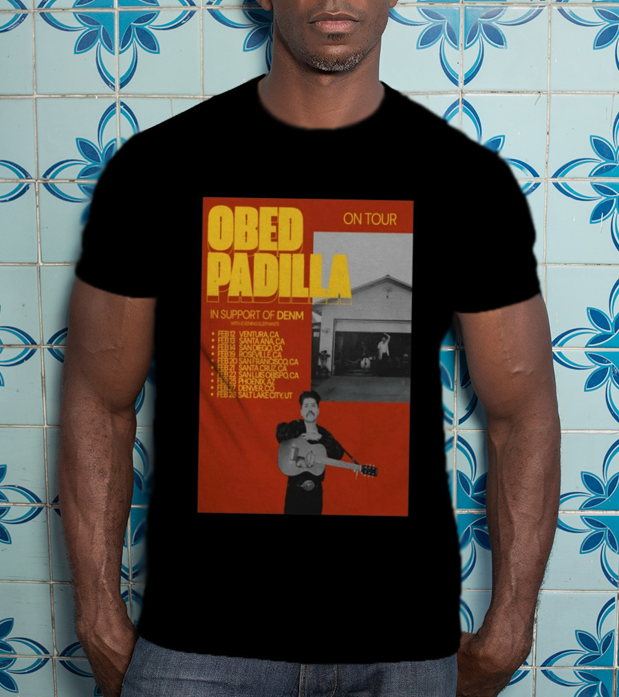 Obed Padilla On Tour 2026 In Support Of DENM Ventura San Francisco Denver Salt Lake City T-Shirt