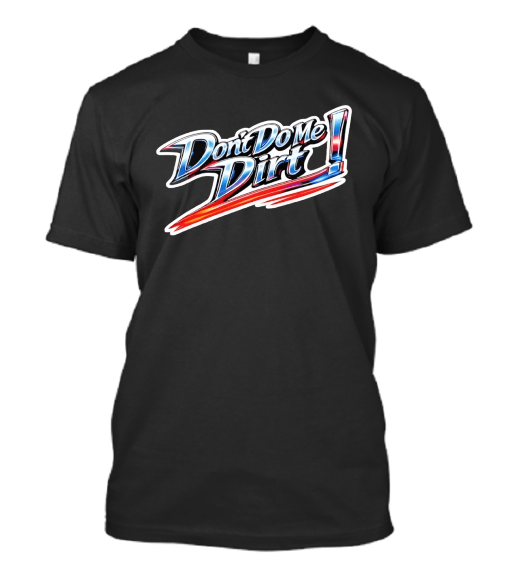 Don't Do Me Dirt Racing T-Shirt