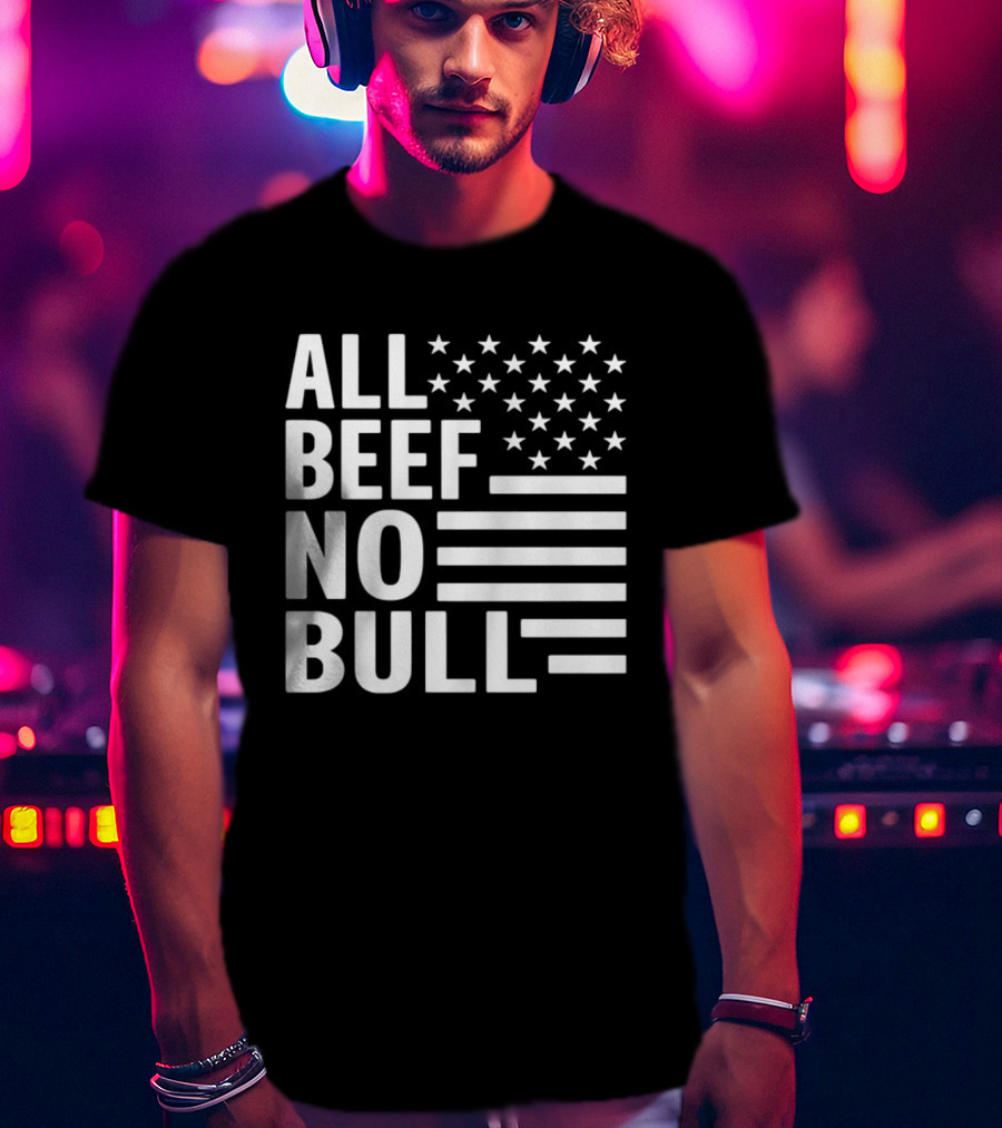 All Beef No Bull American Flag Stars Stripes T-Shirt