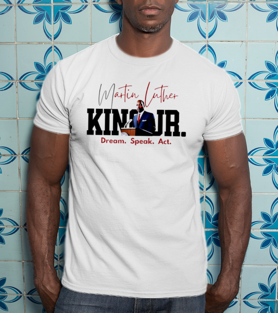 Martin Luther King Jr. Dream Speak Act T-Shirt