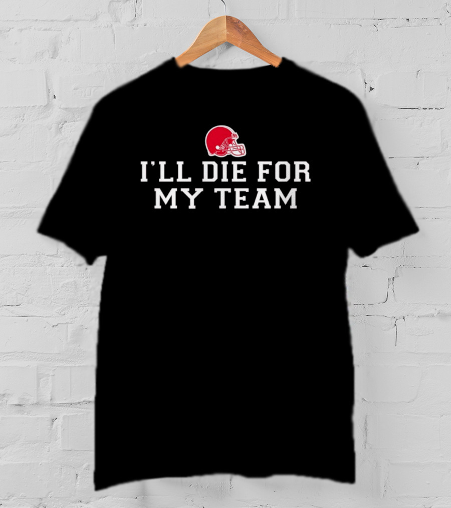 I'll Die For My Team Red Football Helmet Fan Dedication T-Shirt