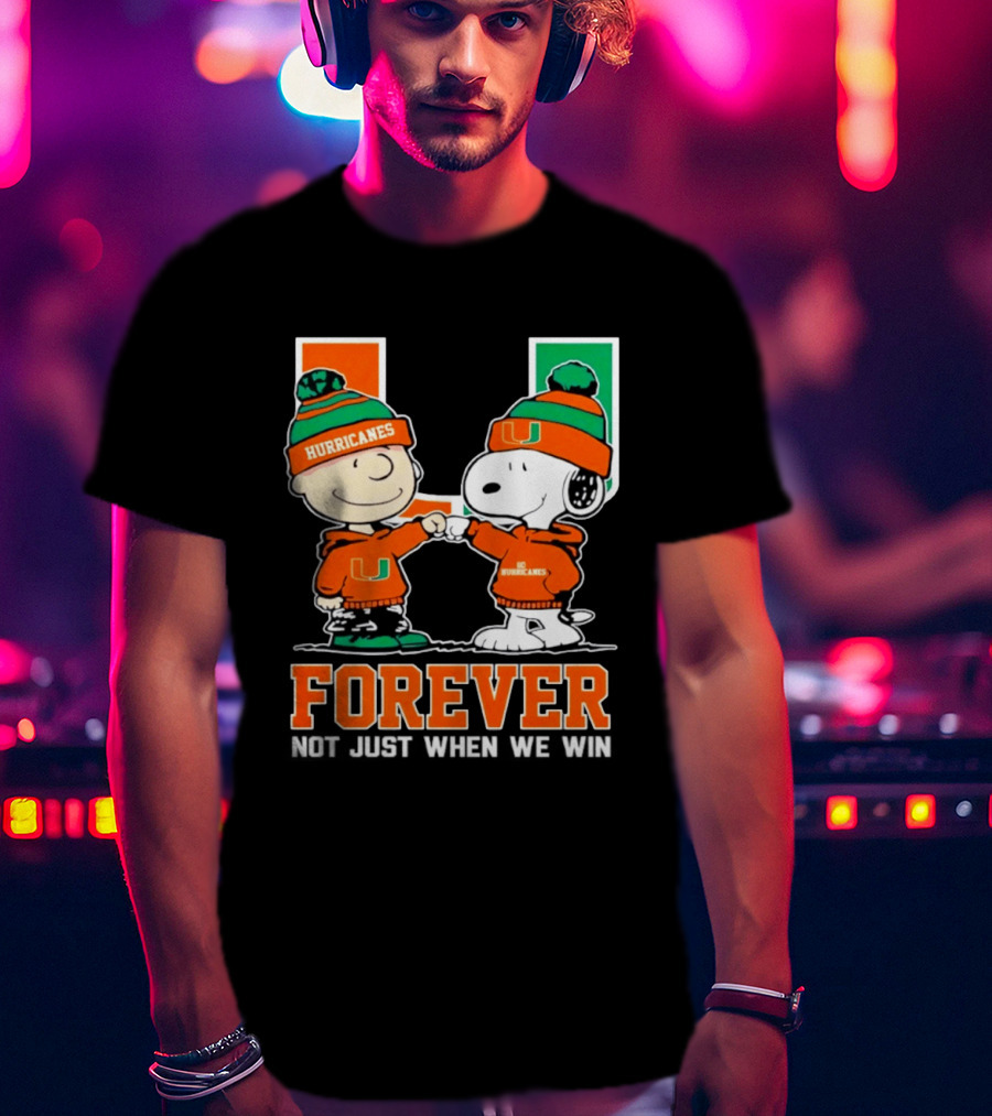Peanuts Snoopy Miami Hurricanes Forever Not Just When We Win T-Shirt