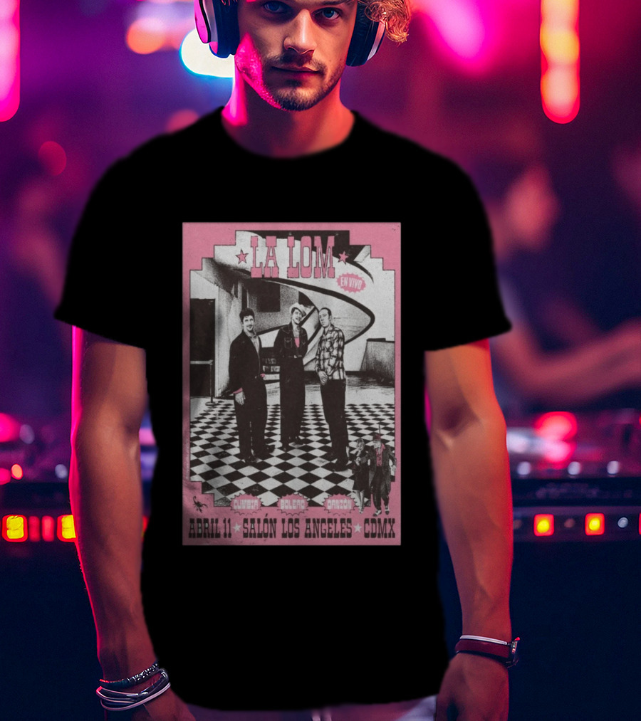 LA LOM En Vivo Cumbia Bolero Danzón Abr 11 Salón Los Angeles CDMX T-Shirt