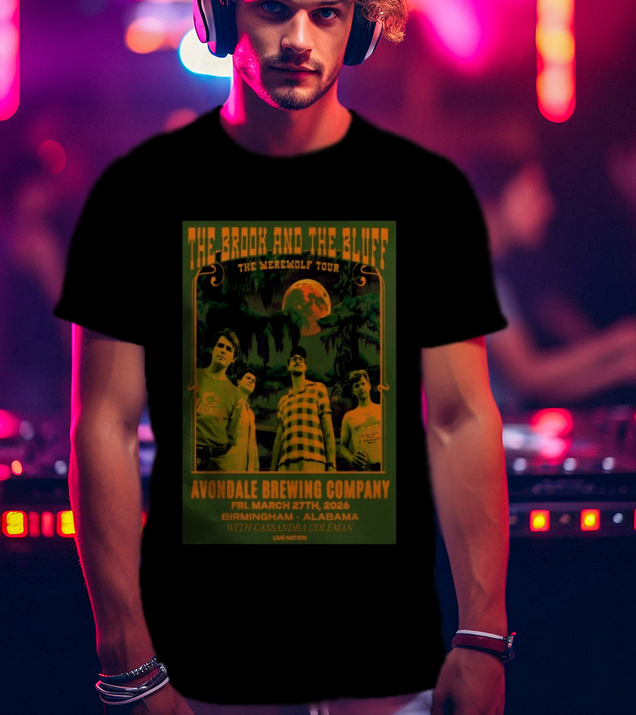 The Brook And The Bluff The Werewolf Tour Avondale Brewing Company Birmingham Alabama Mar 27 2026 With Cassandra Coleman Live Nation T-Shirt
