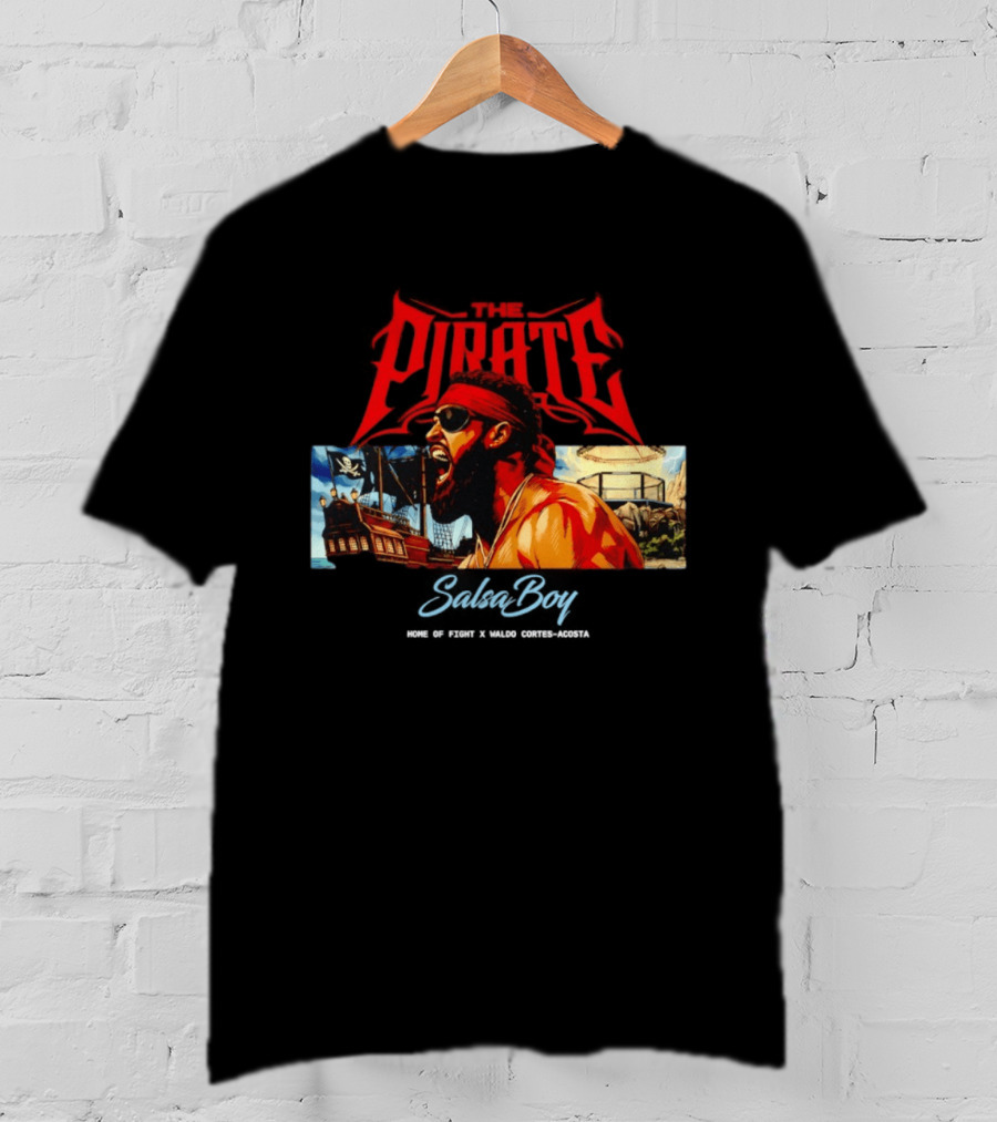 The Pirate Salsa Boy Home Of Fight Waldo Cortes Acosta T-Shirt