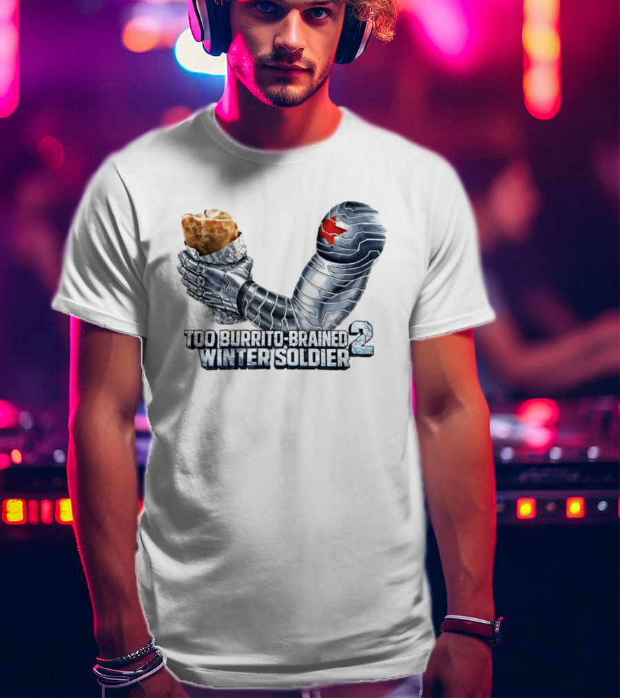 Too Burrito Brained Winter Soldier Arm Holding Burrito 2 T-Shirt
