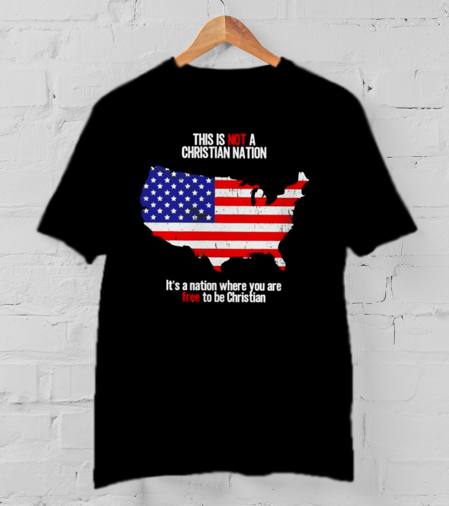This Is Not A Christian Nation Free To Be Christian United States Flag Map T-Shirt