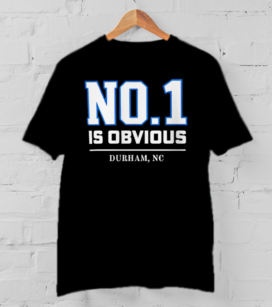 No 1 Is Obvious Durham NC T-Shirt