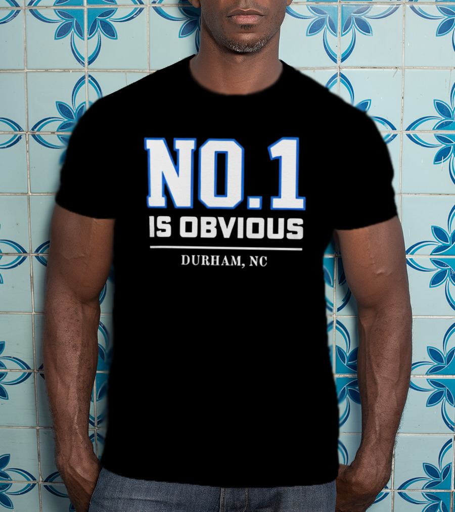 No 1 Is Obvious Durham NC T-Shirt