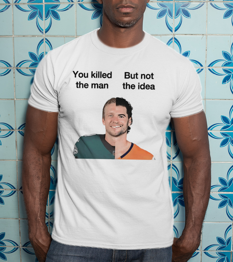 You Killed The Man But Not The Idea Split Football Jerseys T-Shirt