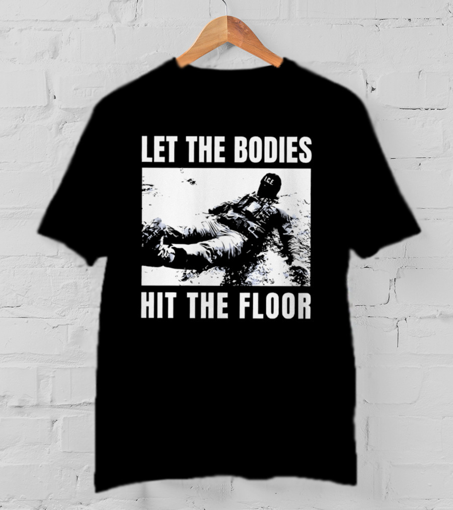Let The Bodies ICE Hit The Floor Snow T-Shirt