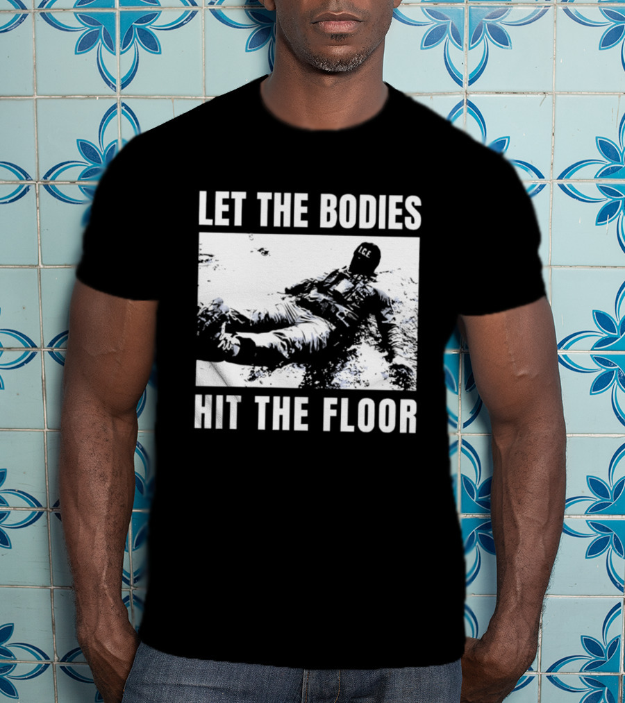 Let The Bodies ICE Hit The Floor Snow T-Shirt