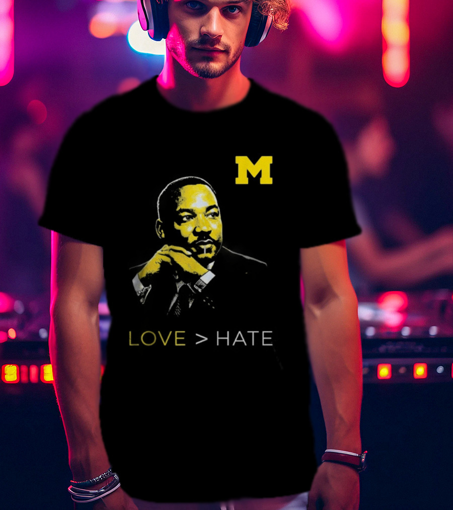 Michigan MLK Love Greater Than Hate T-Shirt