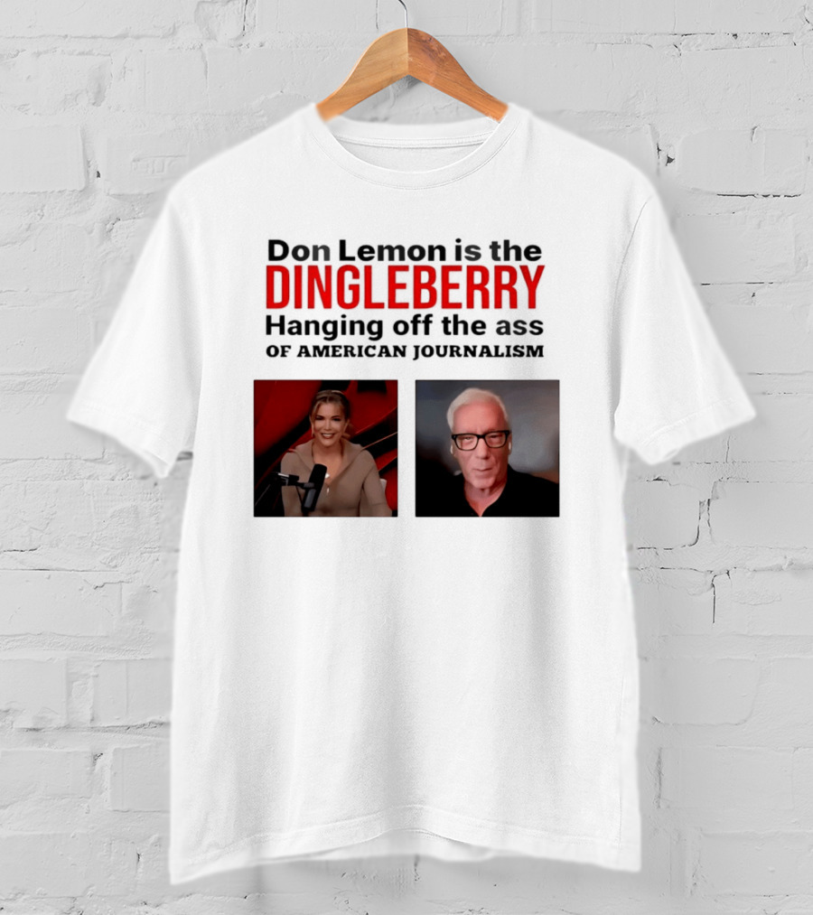 Don Lemon Is The Dingleberry Hanging Off The Ass Of American Journalism T-Shirt