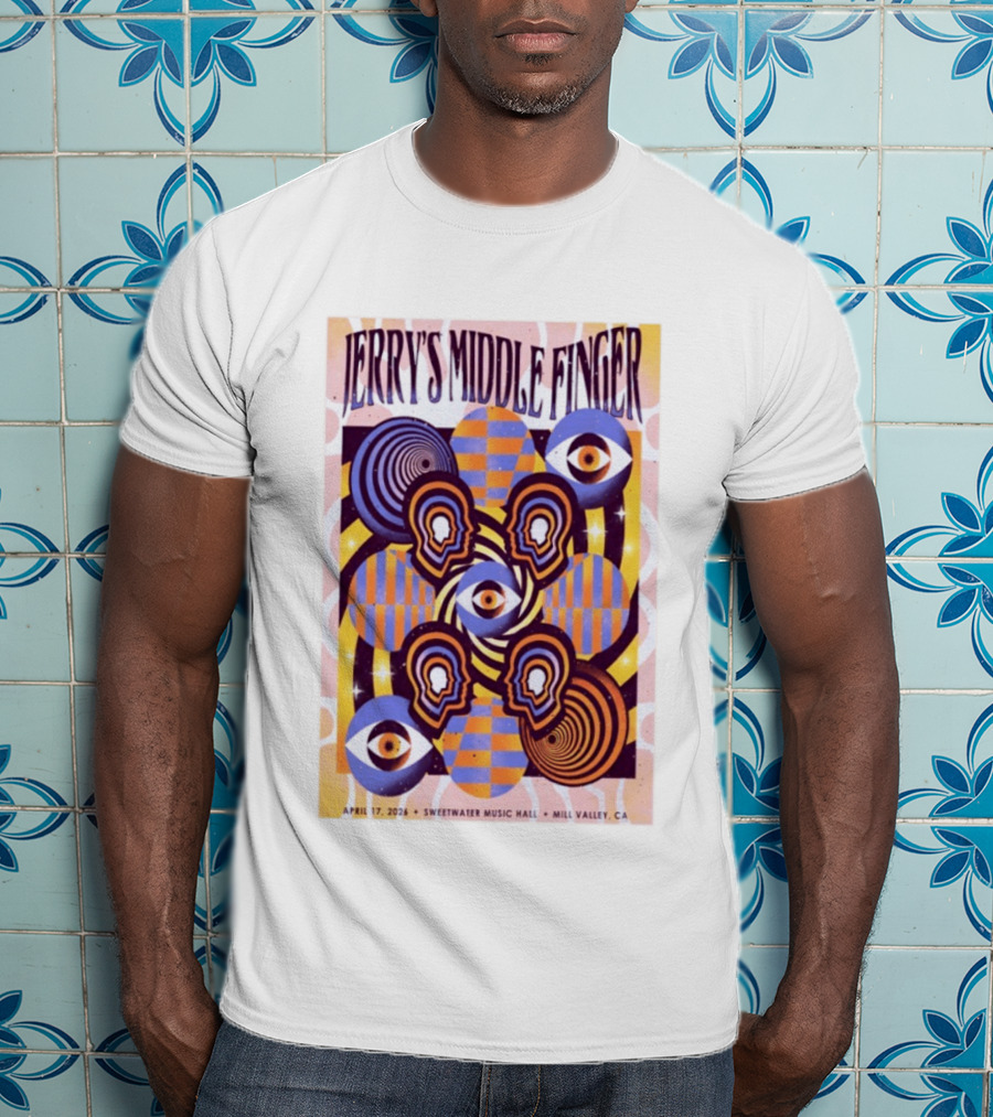 Jerry's Middle Finger Sweetwater Music Hall April 17 2026 Mill Valley CA T-Shirt