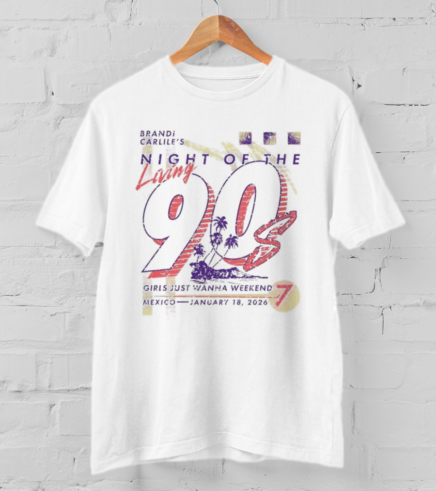 Brandi Carlile's Night Of The Living 90s Girls Just Wanna Weekend 2026 Mexico January 18 22 T-Shirt