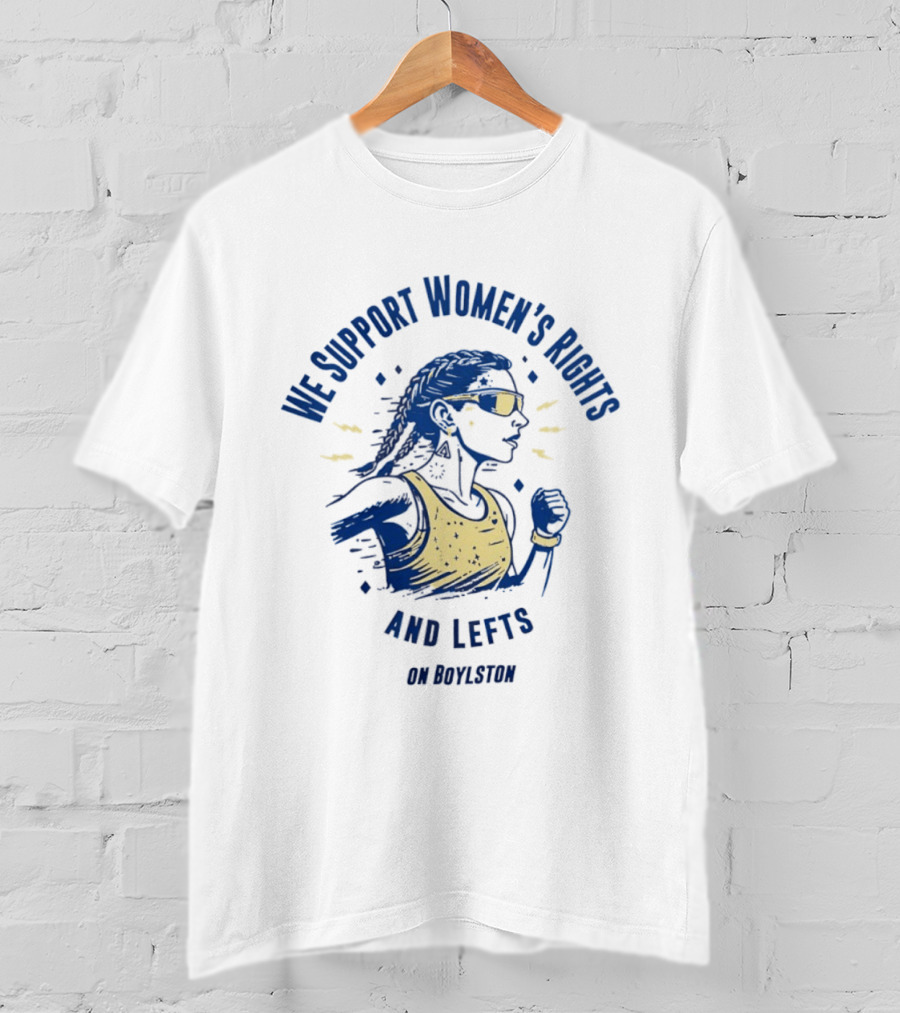 We Support Women's Rights And Lefts On Boylston Runner T-Shirt