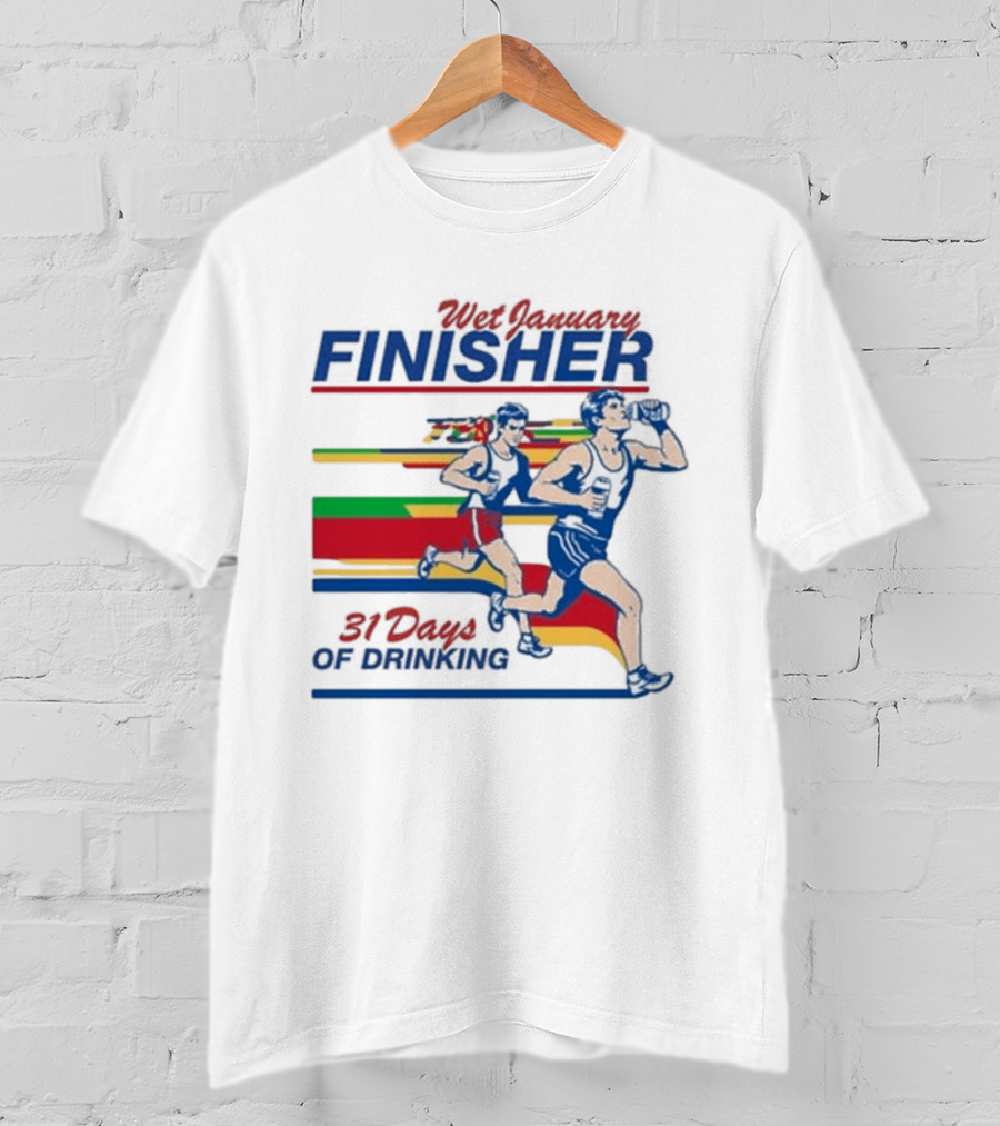 Wet January Finisher 31 Days Of Drinking Running Challenge T-Shirt