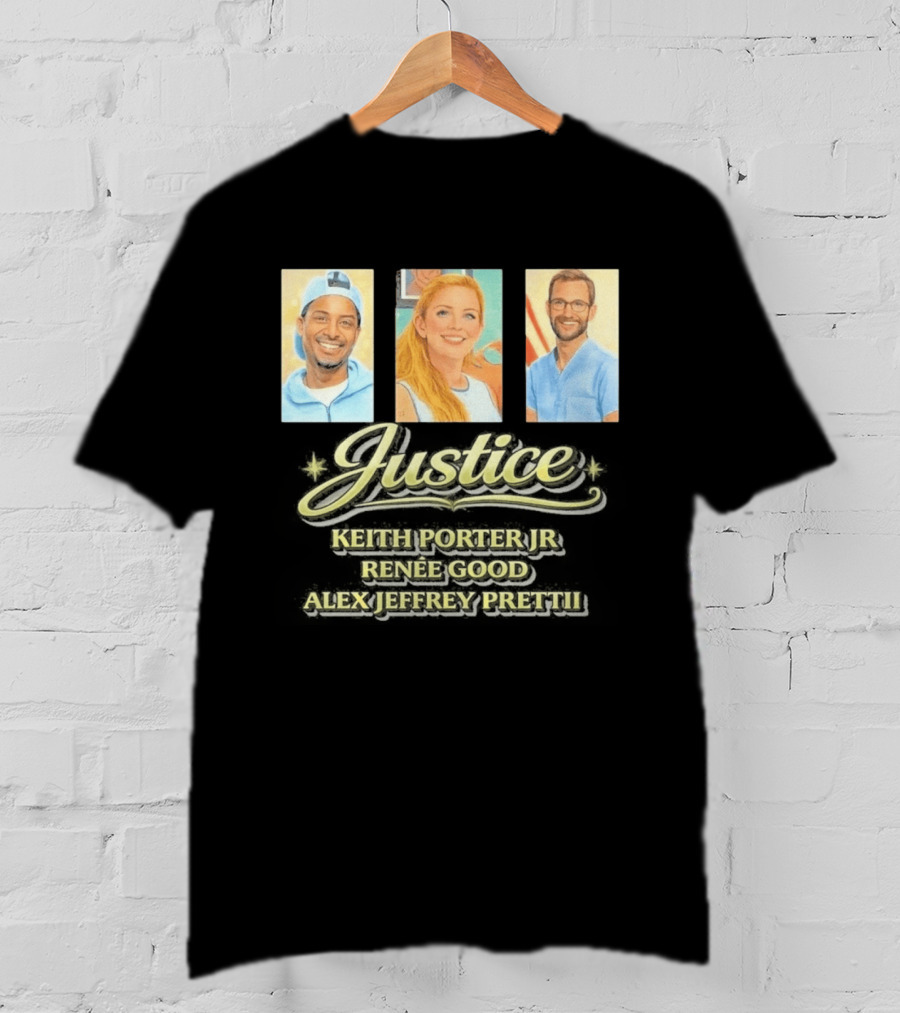 Justice For Keith Porter Renee Good Alex Pretti T-Shirt