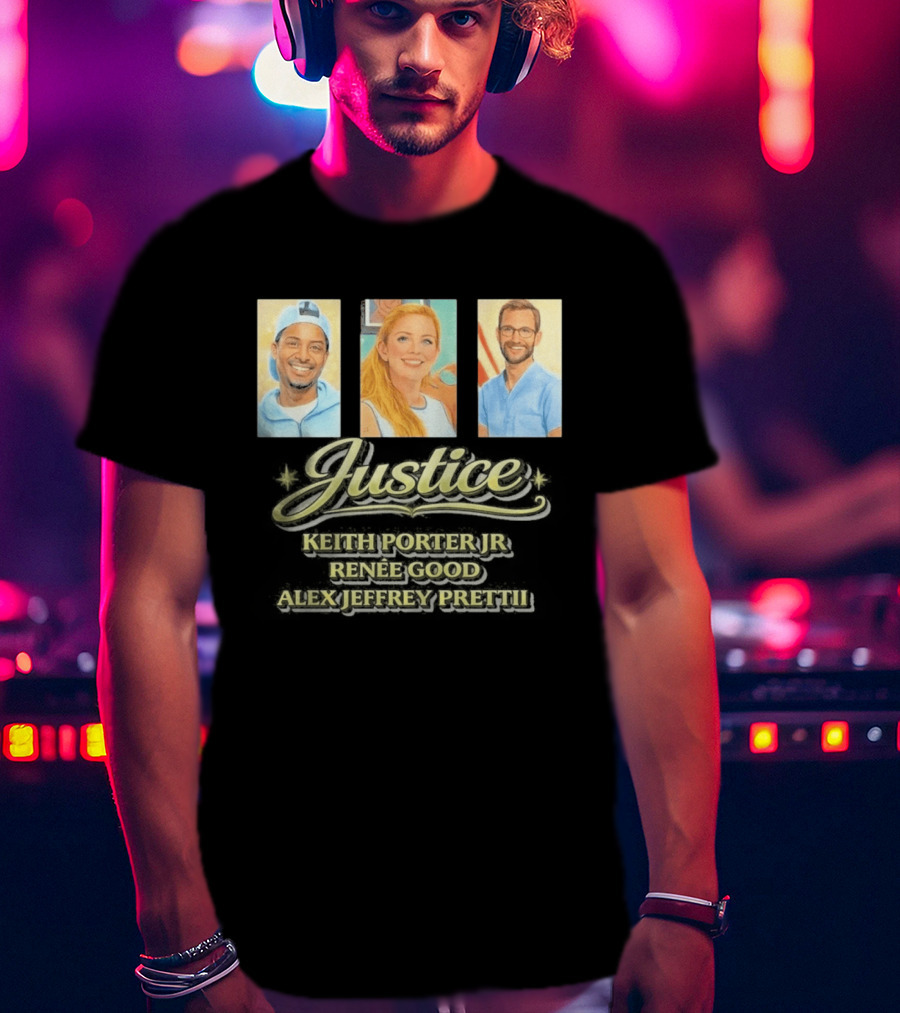 Justice For Keith Porter Renee Good Alex Pretti T-Shirt