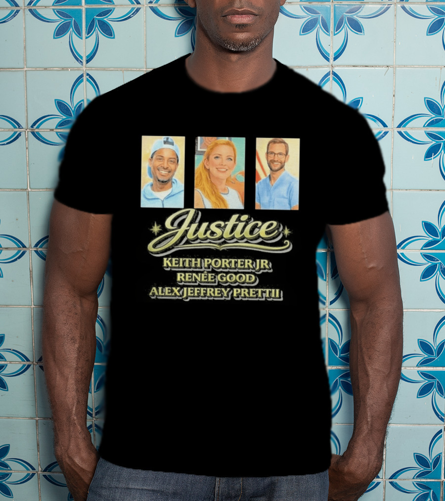 Justice For Keith Porter Renee Good Alex Pretti T-Shirt