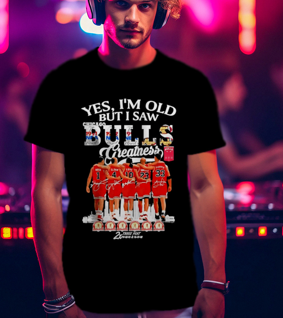 Yes I'm Old But I Saw Bulls Greatness Rose Sloan Love Yao Pippen 2x Three Peat T-Shirt