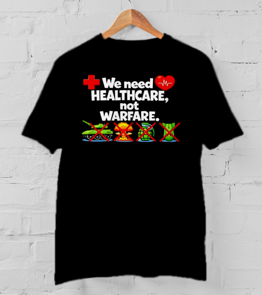 We Need Healthcare Not Warfare Peace Heart Red Cross Tank Explosion Medical T-Shirt