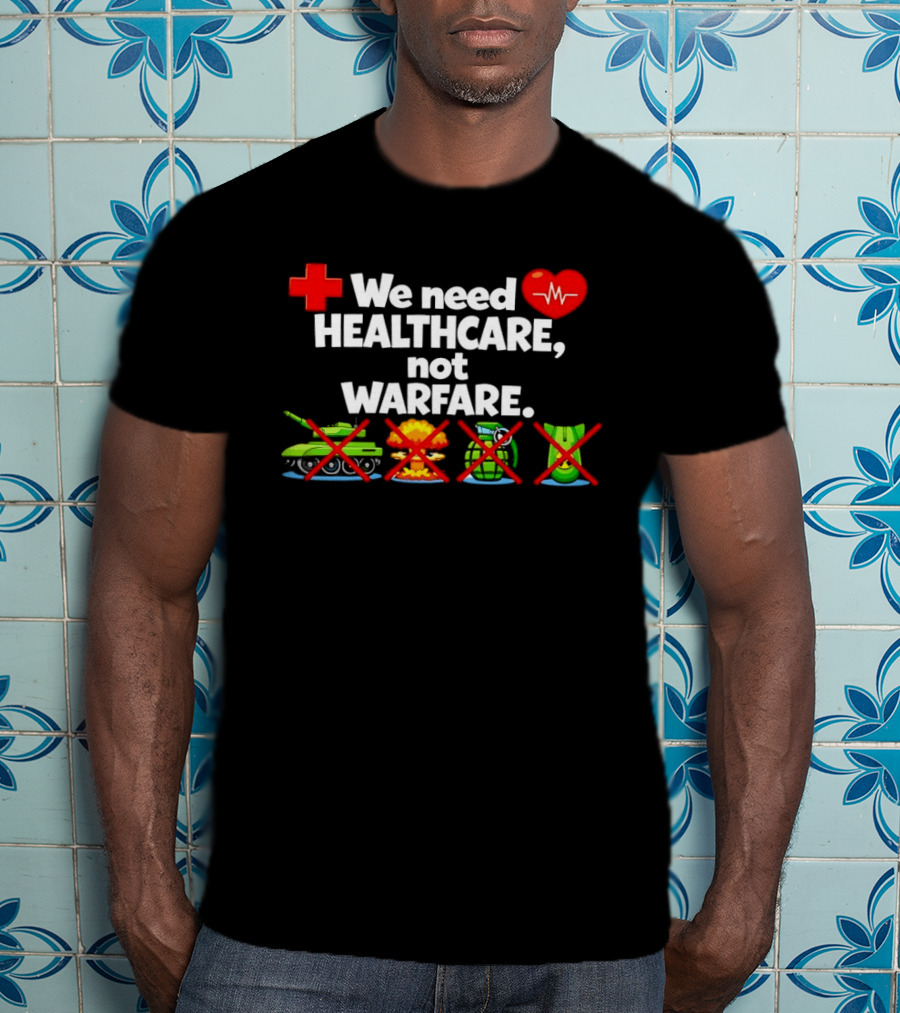 We Need Healthcare Not Warfare Peace Heart Red Cross Tank Explosion Medical T-Shirt