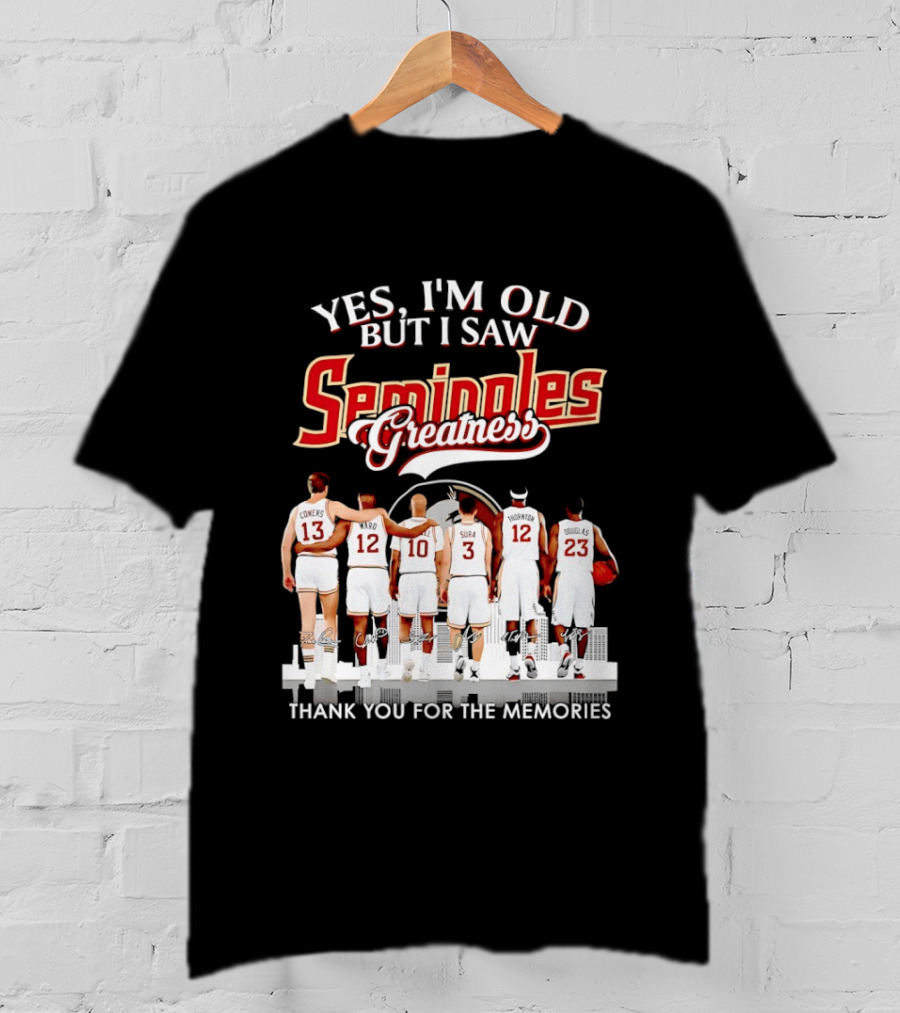 Yes I'm Old But I Saw Seminoles Greatness Thank You For The Memories T-Shirt