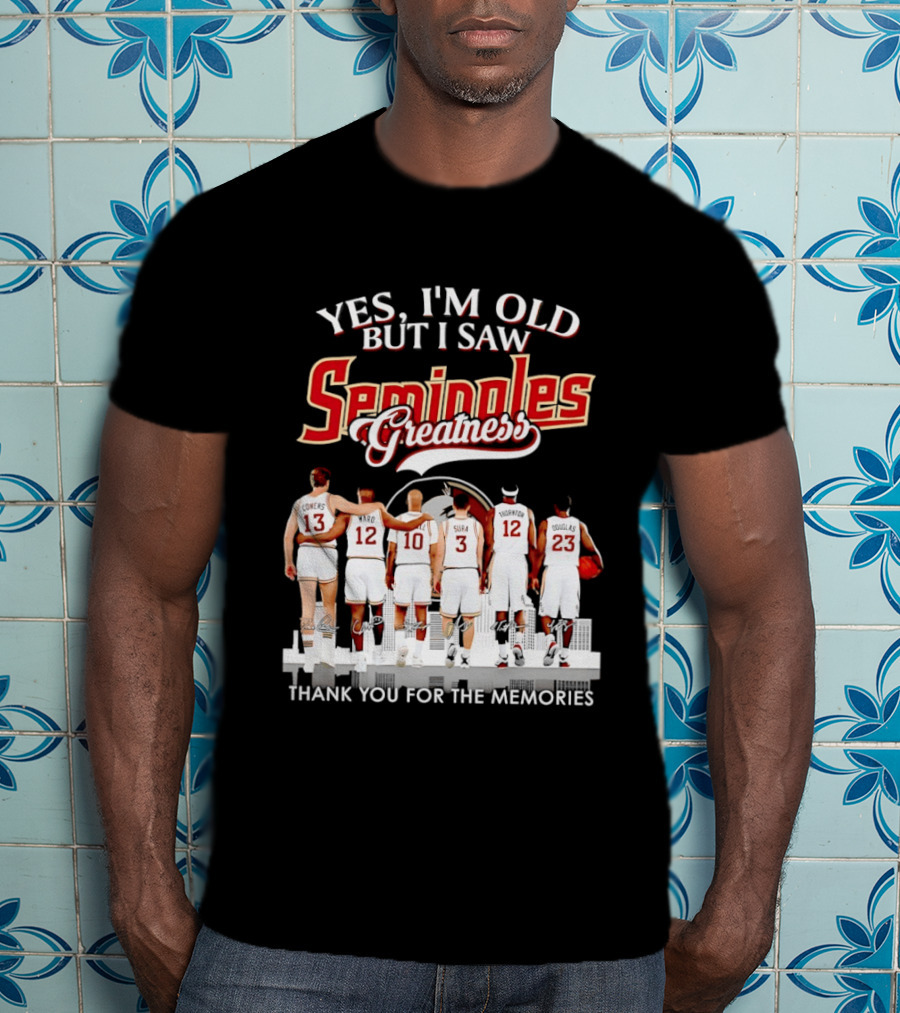 Yes I'm Old But I Saw Seminoles Greatness Thank You For The Memories T-Shirt