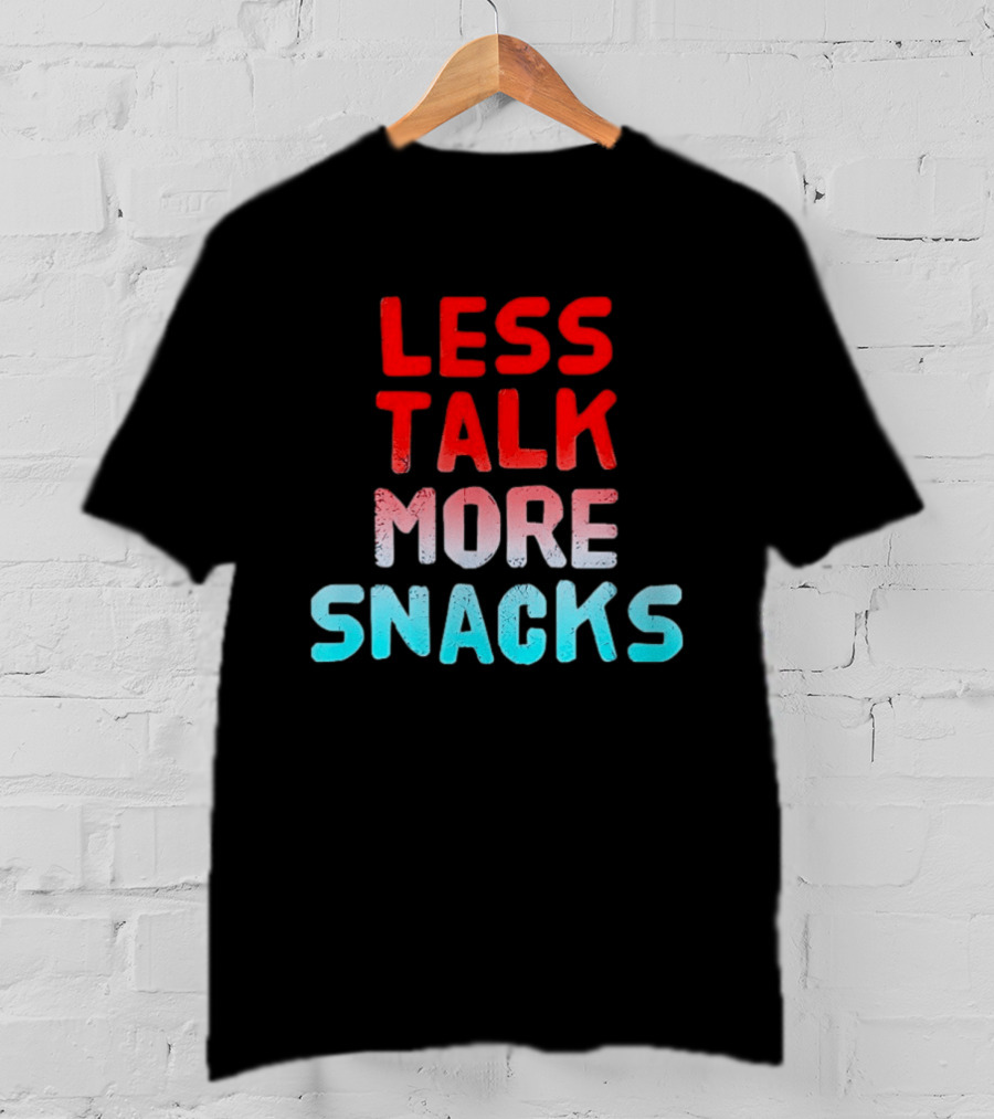 Less Talk More Snacks Bold Colorful T-Shirt