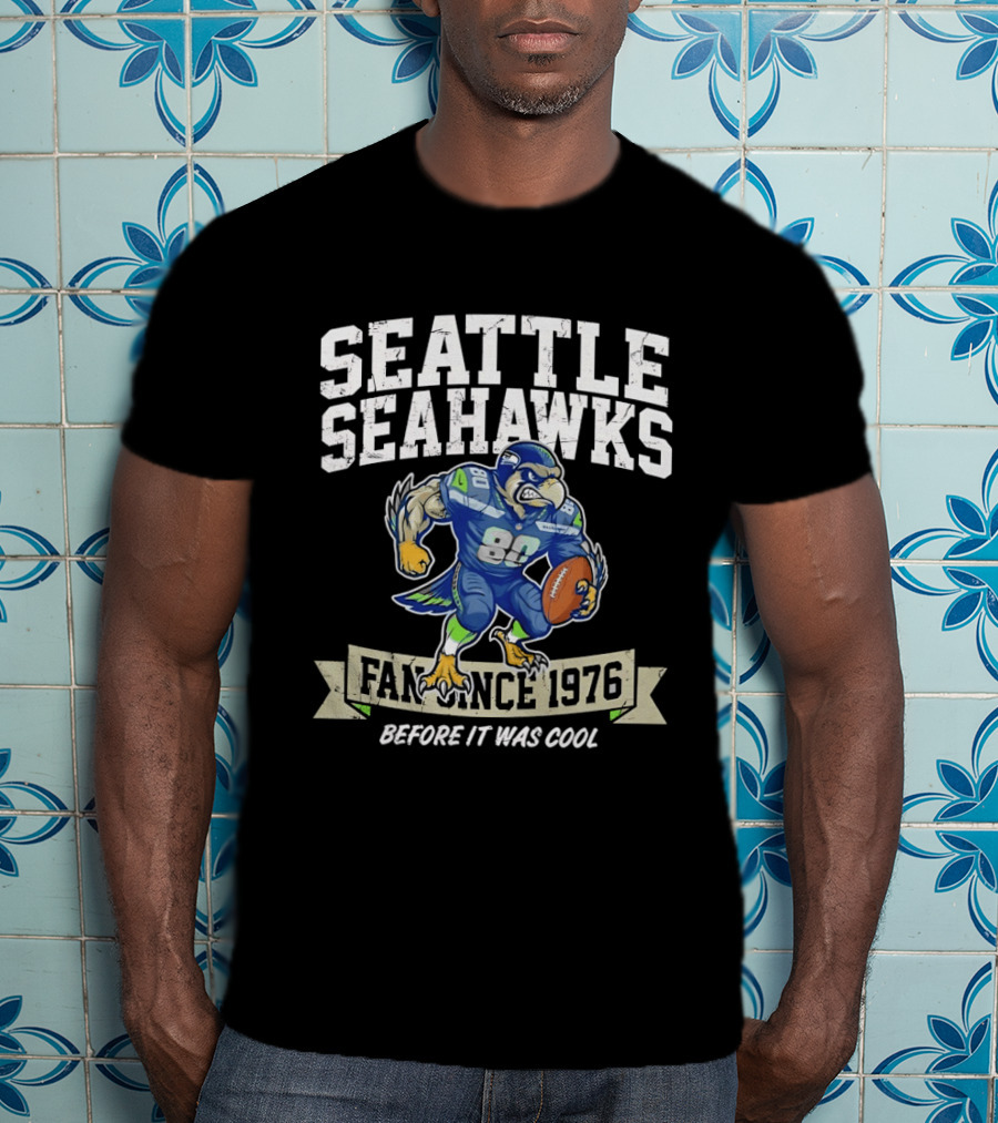 Seattle Seahawks Fan Since 1976 Before It Was T-Shirt