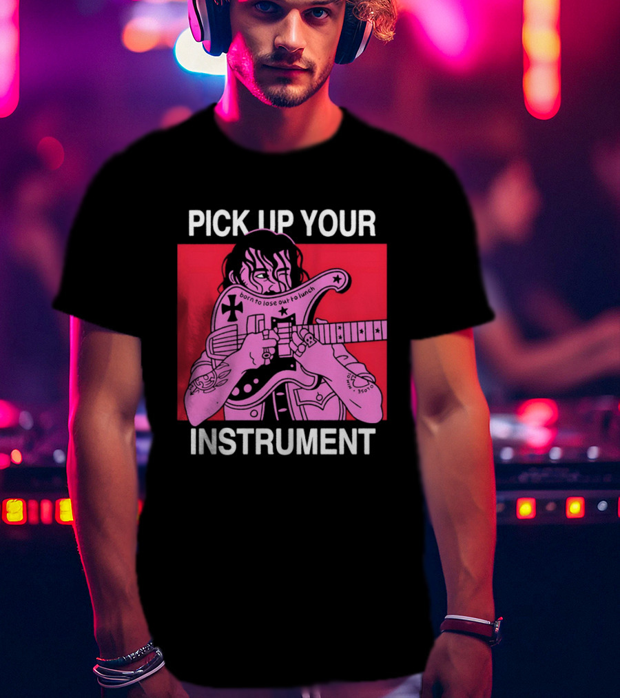 Pick Up Your Instrument Man Playing Guitar T-Shirt
