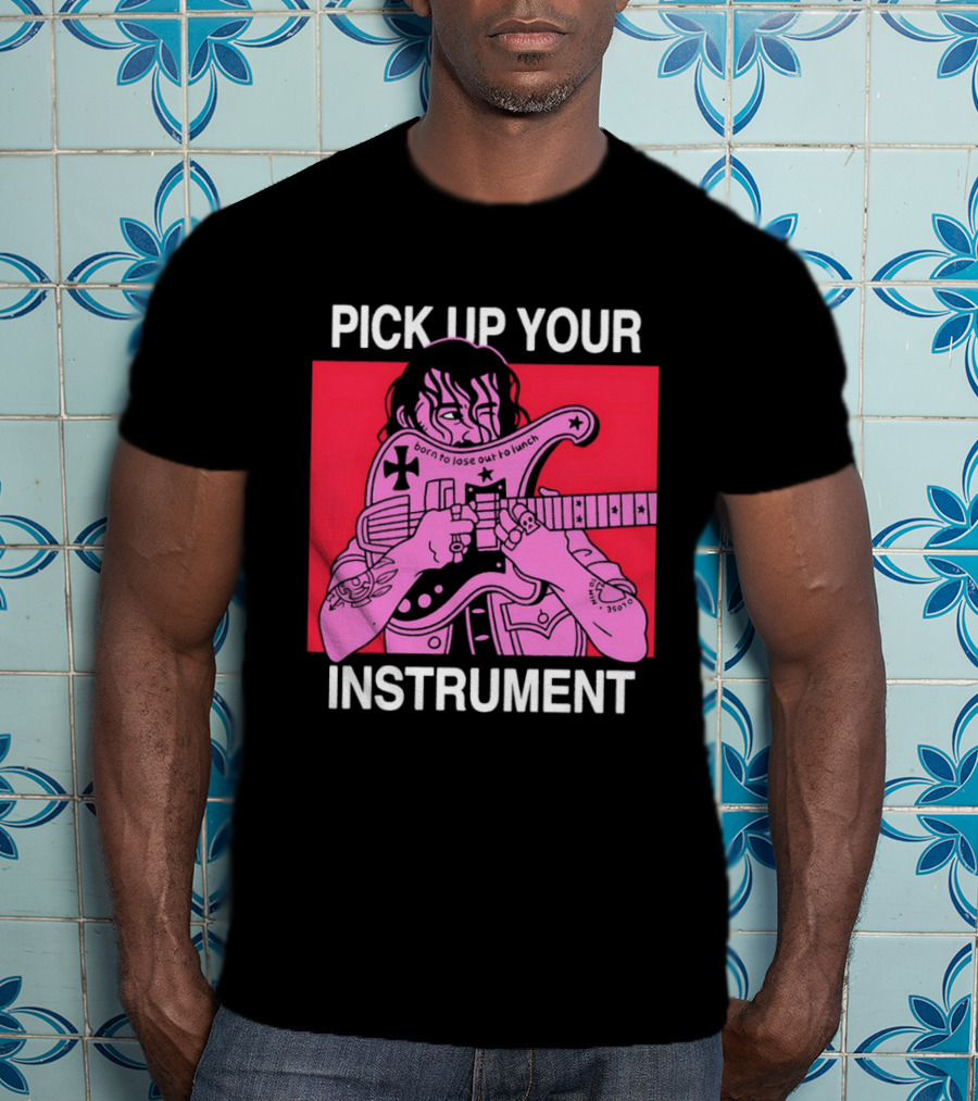 Pick Up Your Instrument Man Playing Guitar T-Shirt