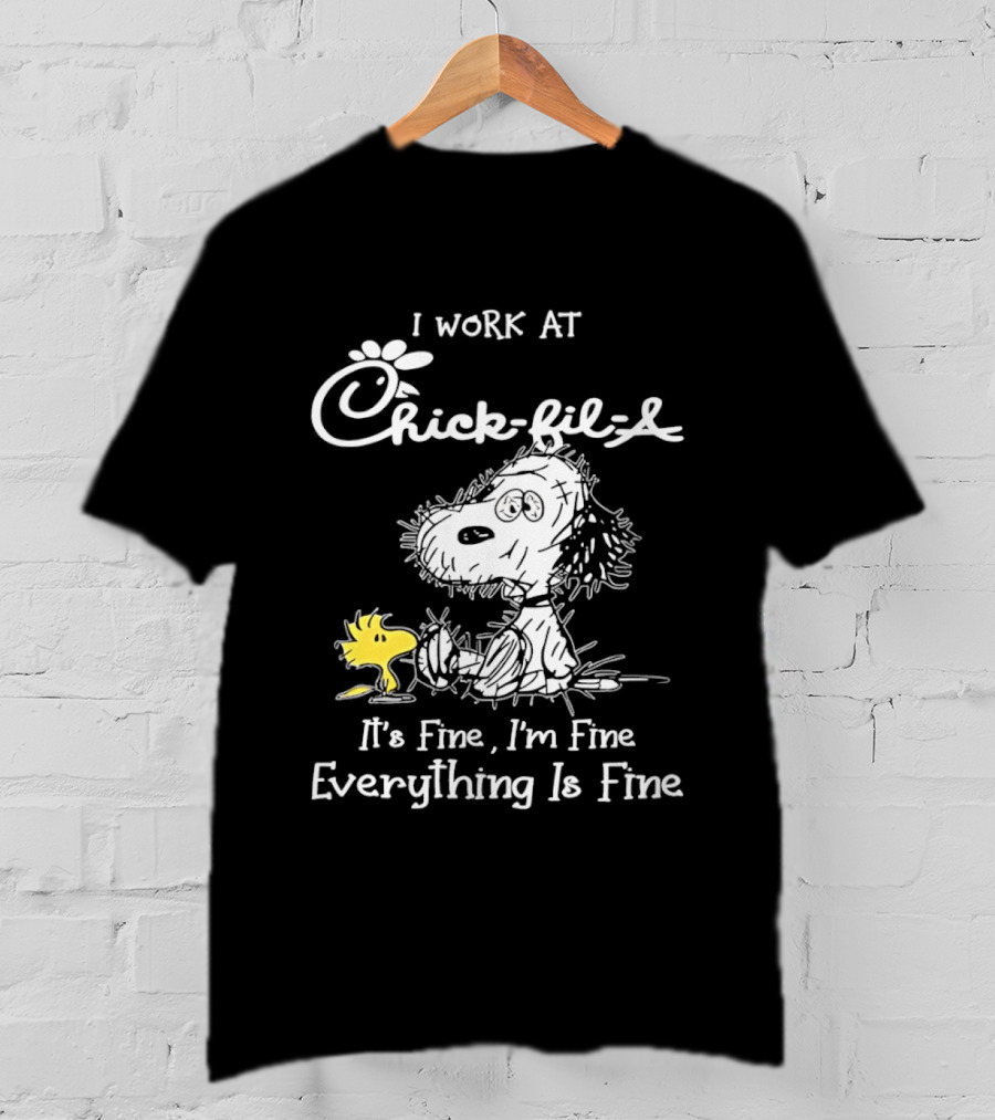 Snoopy And Woodstock I Work At Chick Fil A It's Fine I'm Fine Everything Is Fine T-Shirt