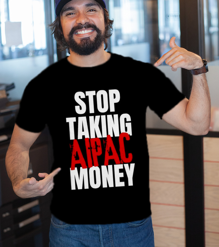 Stop Taking AIPAC Money T-Shirt
