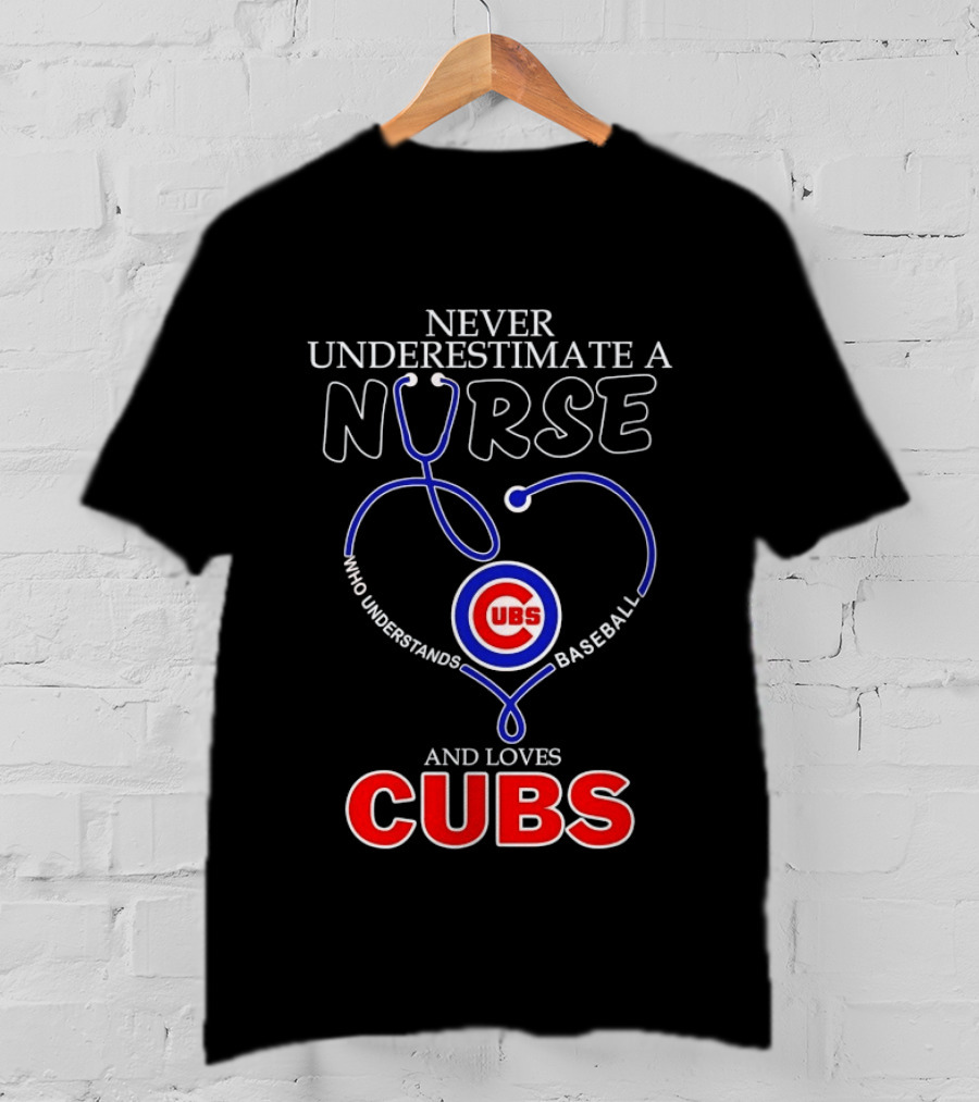 Never Underestimate A Nurse Who Understands Baseball And Loves Cubs T-Shirt