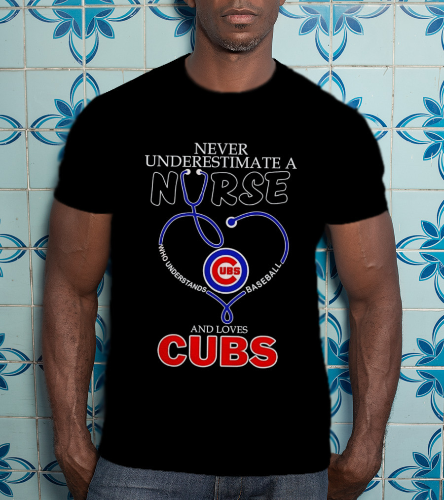 Never Underestimate A Nurse Who Understands Baseball And Loves Cubs T-Shirt