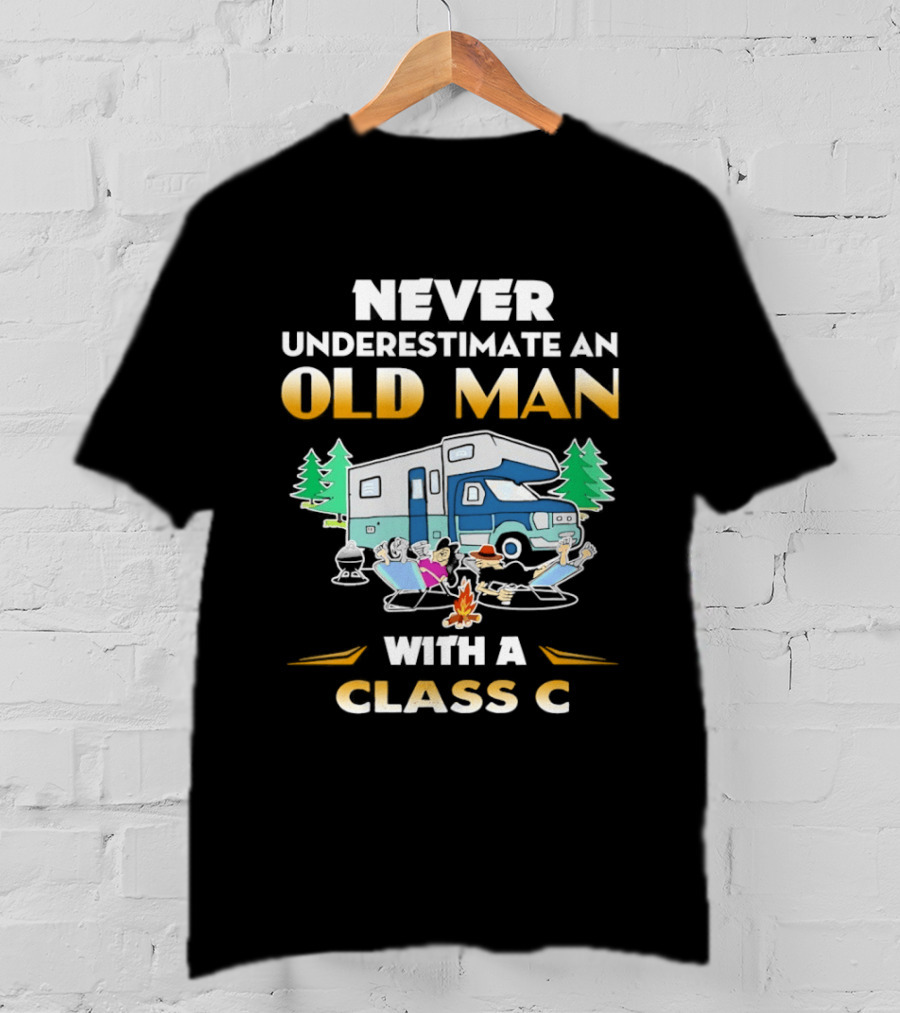 Never Underestimate An Old Man With A Class C RV Camping Adventure T-Shirt